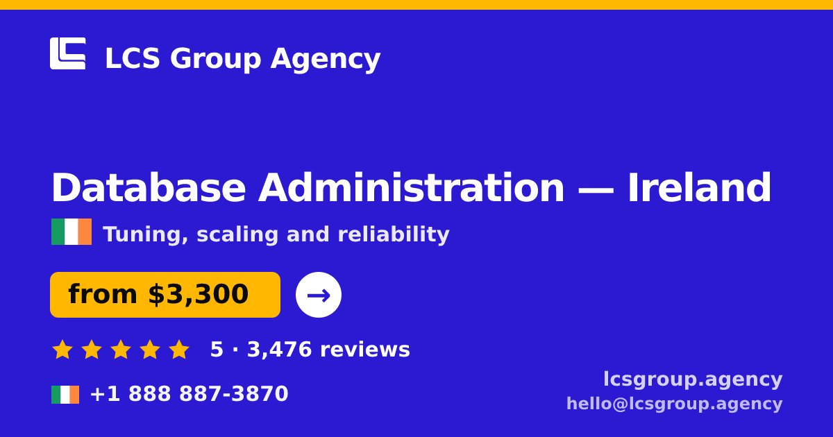 Database Administration in Galway — from $3,400/mo, rated 4.5/5 by 3392 clients. LCS Group Agency.