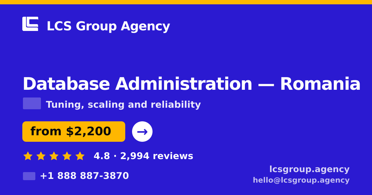 Database Administration in Romania — from $2,200/mo, rated 4.8/5 by 2994 clients. LCS Group Agency.