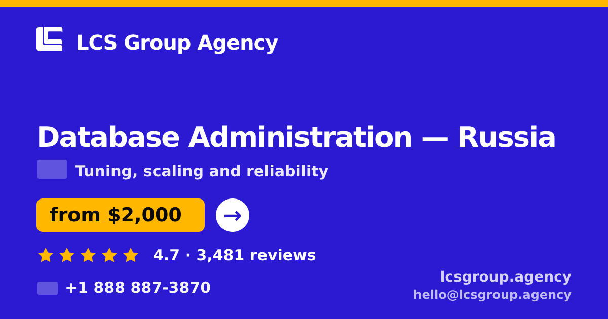 Database Administration in Russia — from $2,000/mo, rated 4.7/5 by 3481 clients. LCS Group Agency.