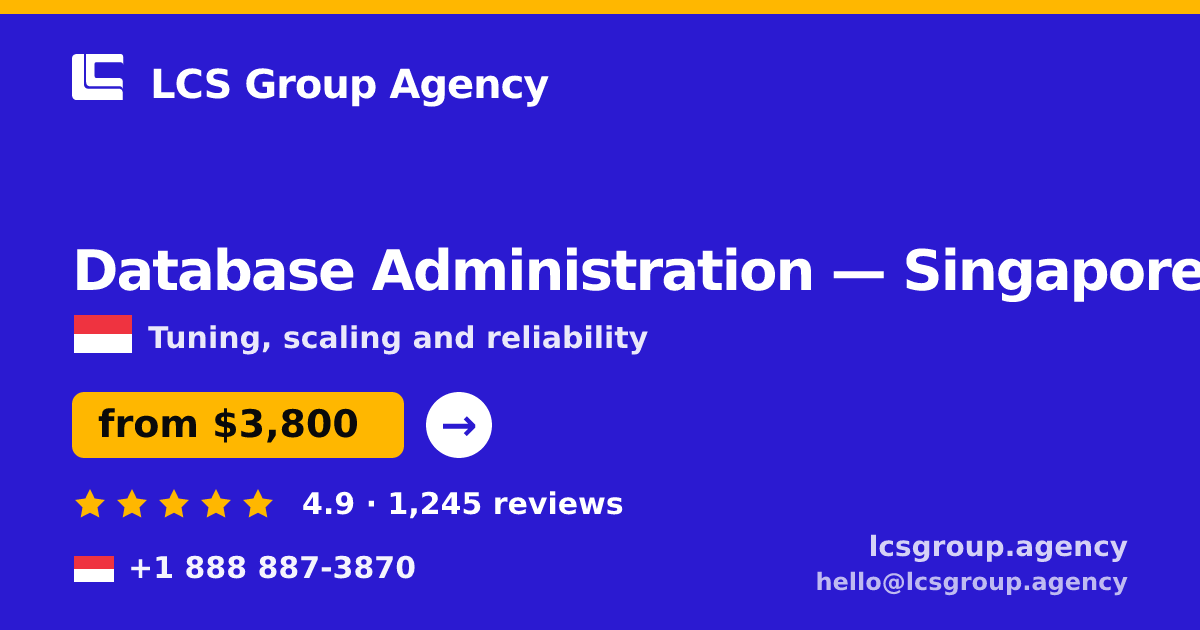 Database Administration in Singapore — from $3,800/mo, rated 4.9/5 by 1245 clients. LCS Group Agency.