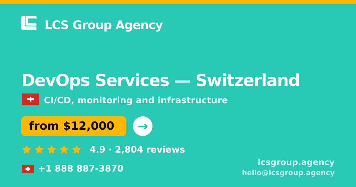 DevOps Services in Switzerland — from $12,000/mo, rated 4.9/5 by 2804 clients. LCS Group Agency.