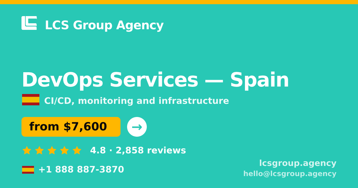 DevOps Services in Spain — from $7,600/mo, rated 4.8/5 by 2858 clients. LCS Group Agency.