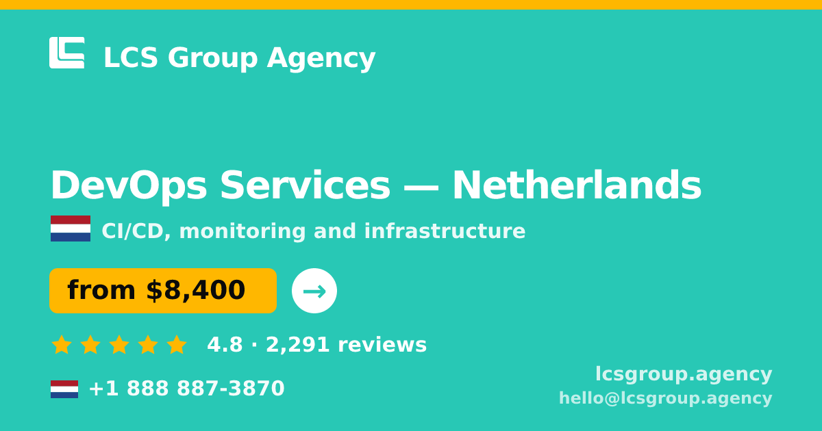 DevOps Services in Netherlands — from $8,400/mo, rated 4.8/5 by 2291 clients. LCS Group Agency.