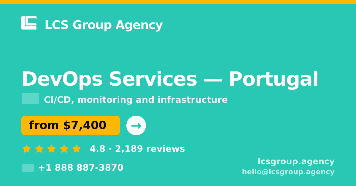DevOps Services in Portugal — from $7,400/mo, rated 4.8/5 by 2189 clients. LCS Group Agency.