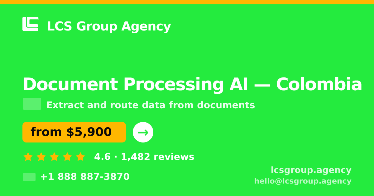 Document Processing AI in Colombia — from $5,900, rated 4.6/5 by 1482 clients. LCS Group Agency.