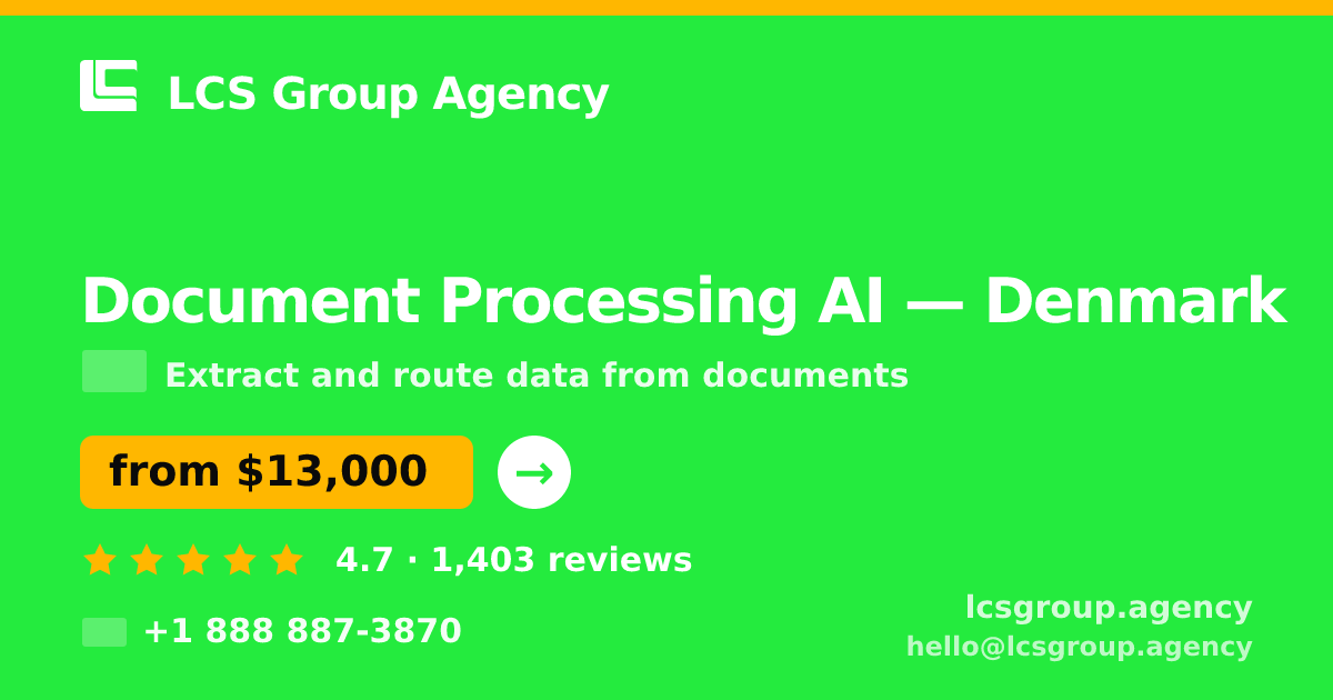 Document Processing AI in Denmark — from $13,000, rated 4.7/5 by 1403 clients. LCS Group Agency.