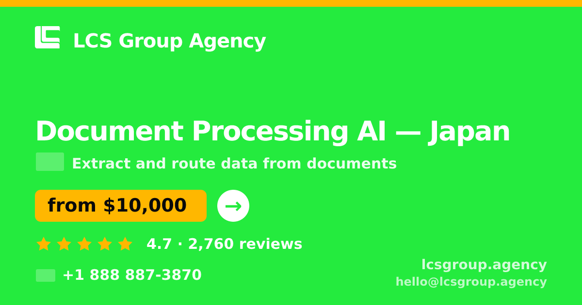 Document Processing AI in Japan — from $10,000, rated 4.7/5 by 2760 clients. LCS Group Agency.