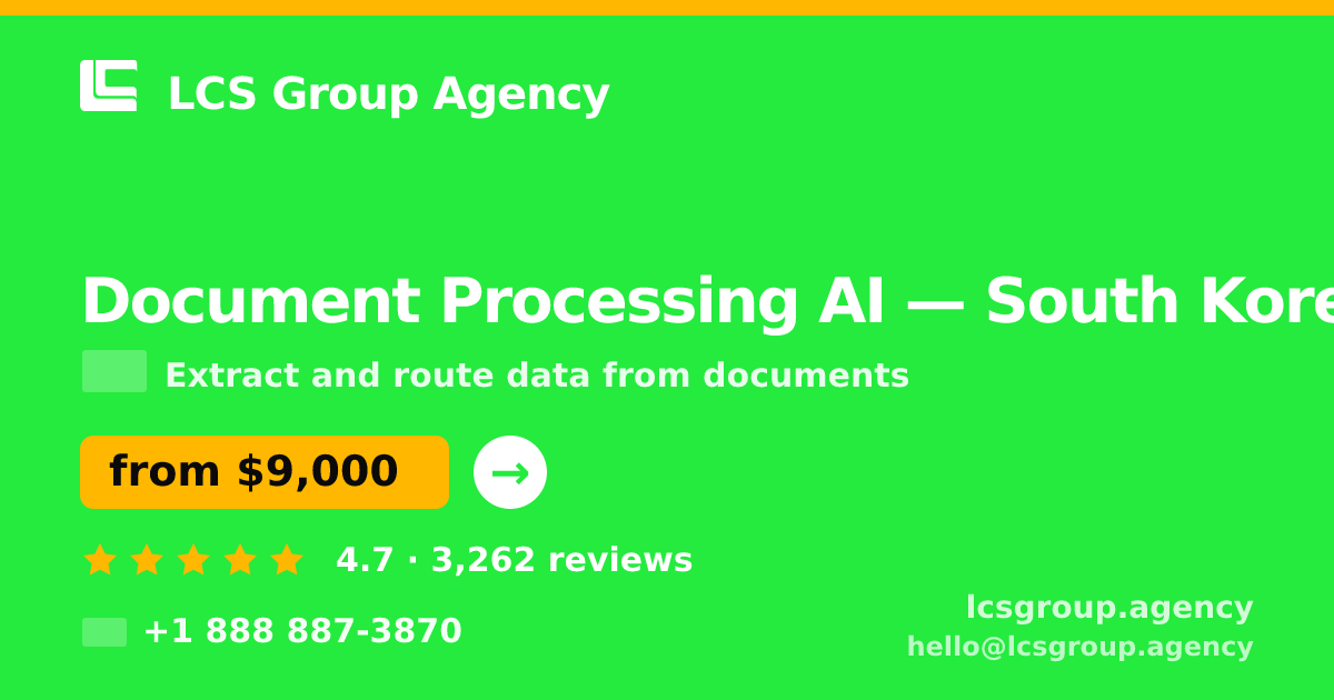 Document Processing AI in South Korea — from $9,000, rated 4.7/5 by 3262 clients. LCS Group Agency.