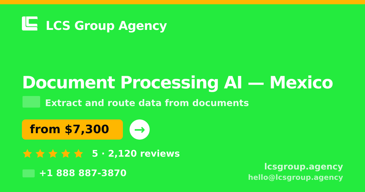 Document Processing AI in Mexico — from $7,300, rated 5/5 by 2120 clients. LCS Group Agency.