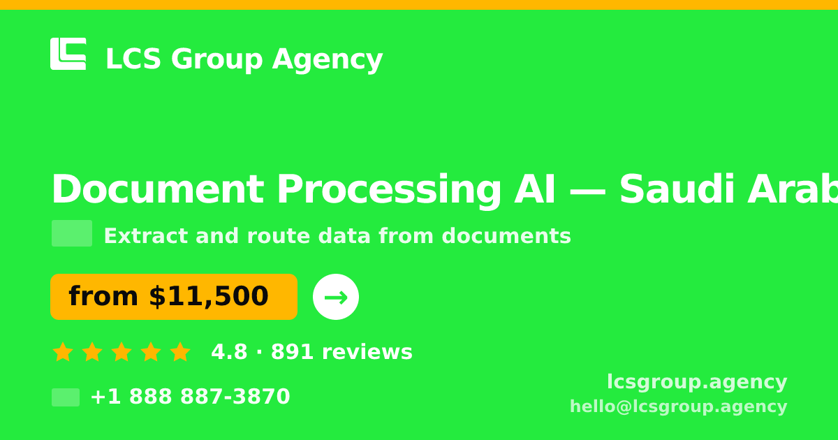 Document Processing AI in Saudi Arabia — from $11,500, rated 4.8/5 by 891 clients. LCS Group Agency.
