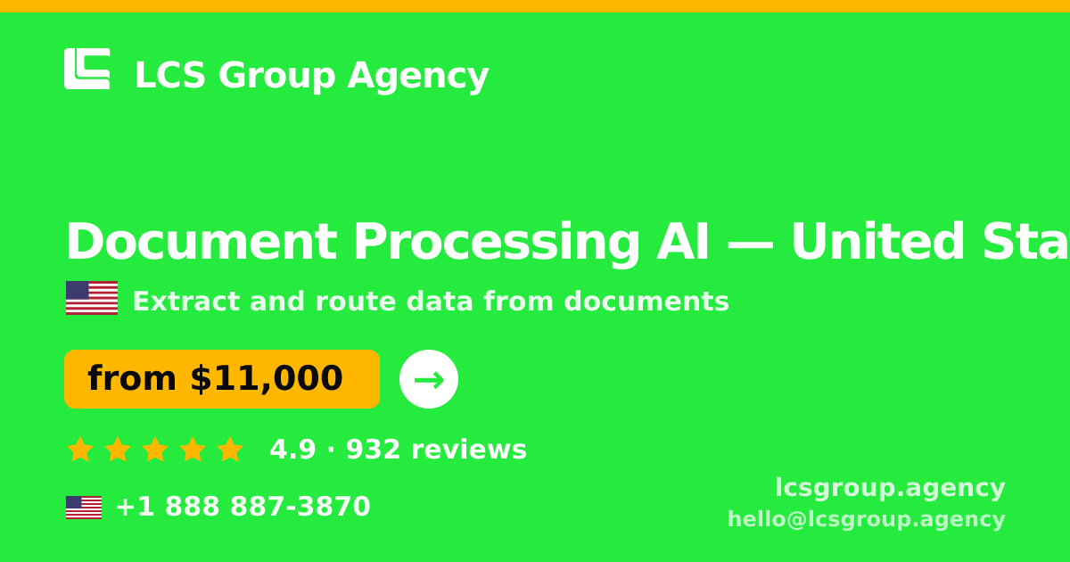 Document Processing AI in United States — from $11,000, rated 4.9/5 by 932 clients. LCS Group Agency.