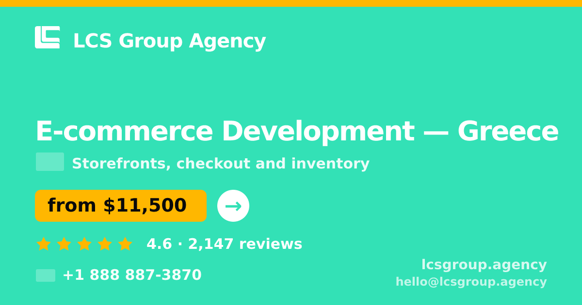 E-commerce Development in Greece — from $11,500, rated 4.6/5 by 2147 clients. LCS Group Agency.