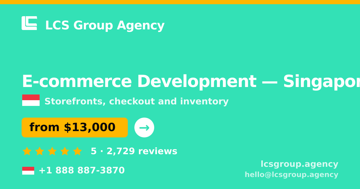 E-commerce Development in Singapore — from $13,000, rated 5/5 by 2729 clients. LCS Group Agency.