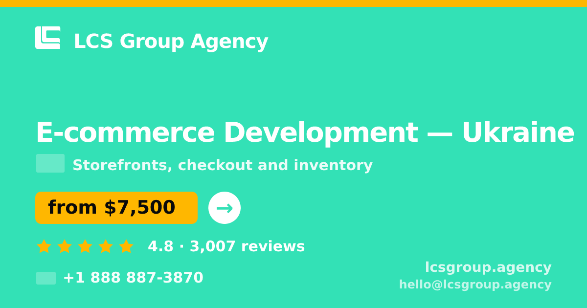 E-commerce Development in Ukraine — from $7,500, rated 4.8/5 by 3007 clients. LCS Group Agency.