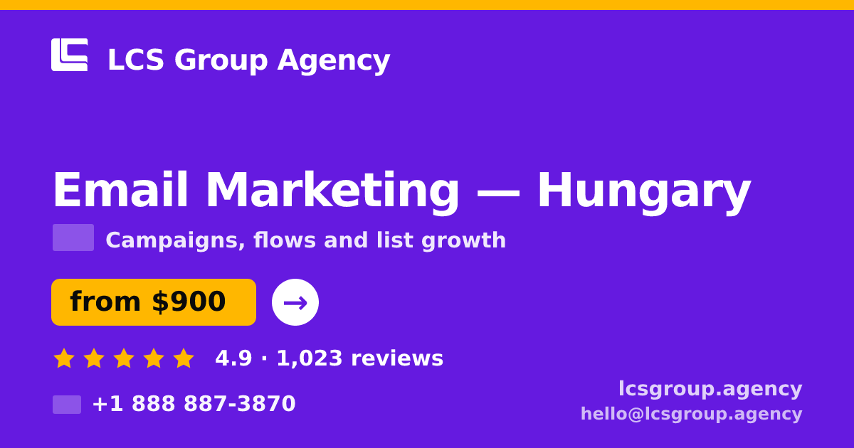 Email Marketing in Hungary — from $900/mo, rated 4.9/5 by 1023 clients. LCS Group Agency.