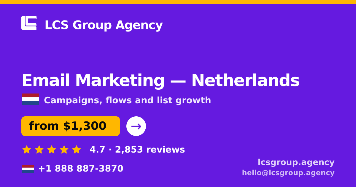 Email Marketing in Netherlands — from $1,300/mo, rated 4.7/5 by 2853 clients. LCS Group Agency.