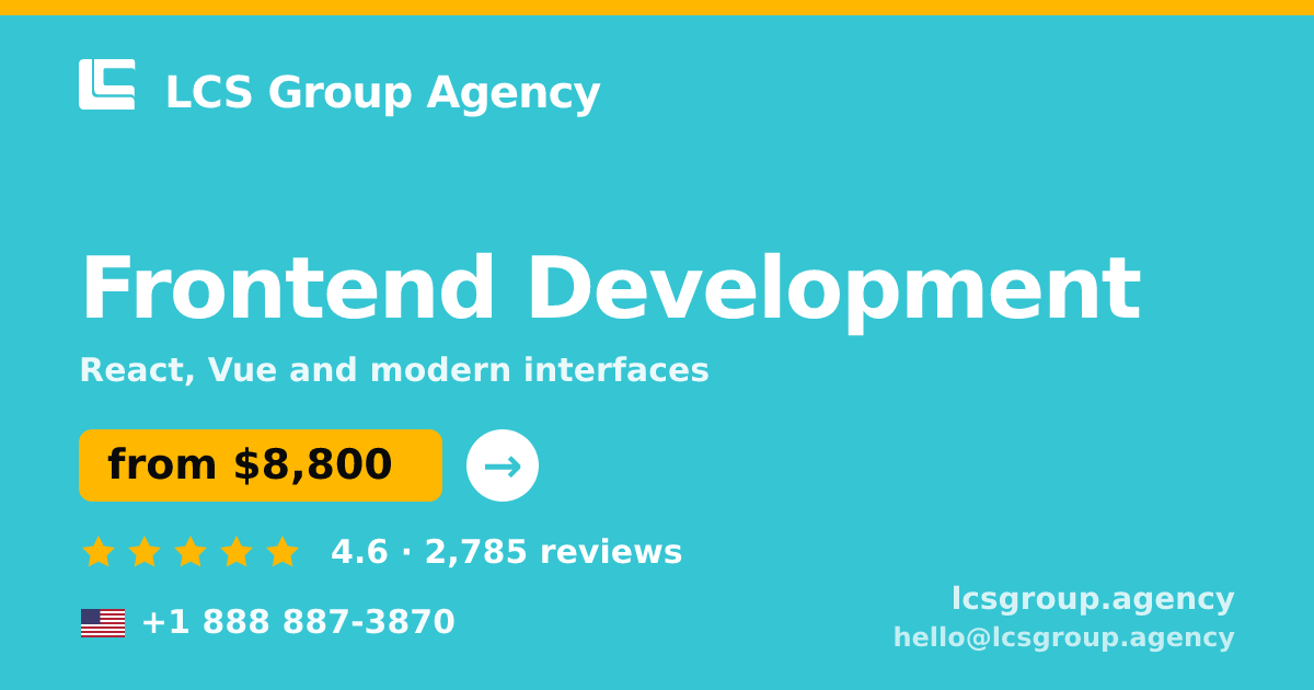 Frontend Development in the USA — from $8,800, rated 4.6/5 by 2785 clients. LCS Group Agency.