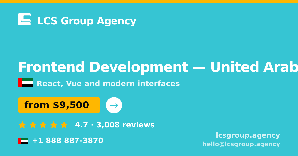 Frontend Development in United Arab Emirates — from $9,500, rated 4.7/5 by 3008 clients. LCS Group Agency.