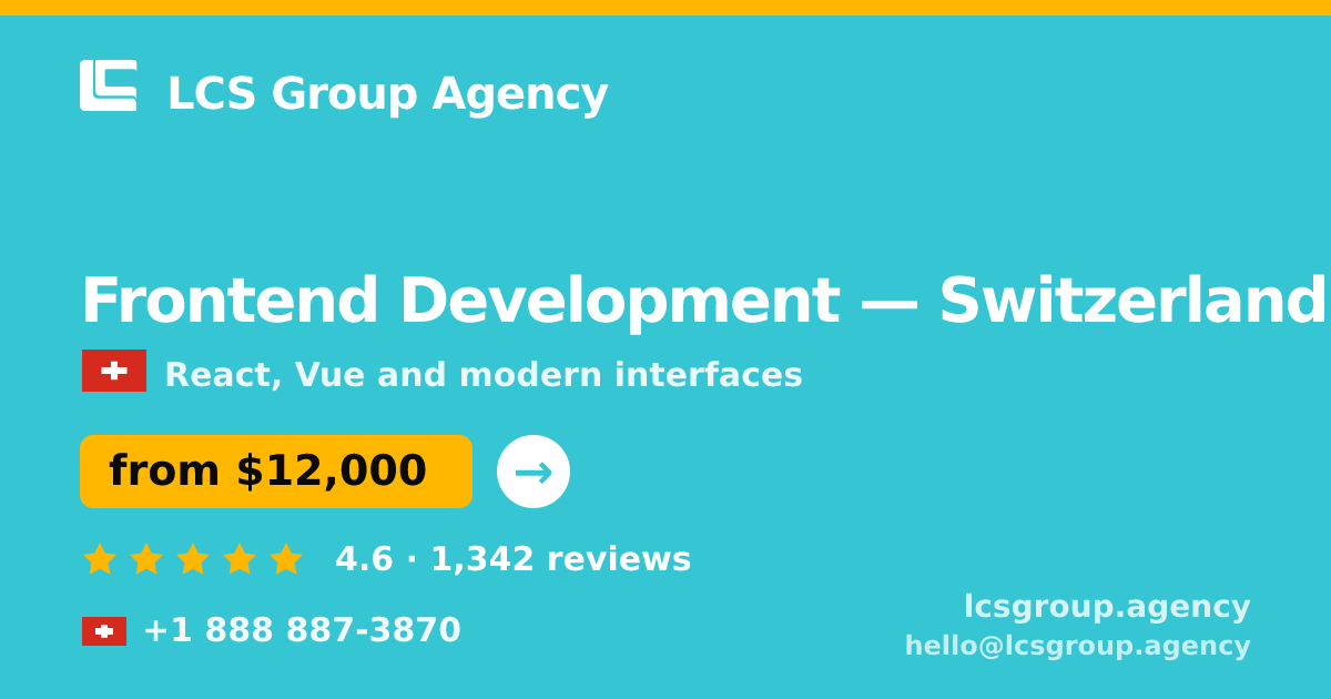 Frontend Development in Switzerland — from $12,000, rated 4.6/5 by 1342 clients. LCS Group Agency.
