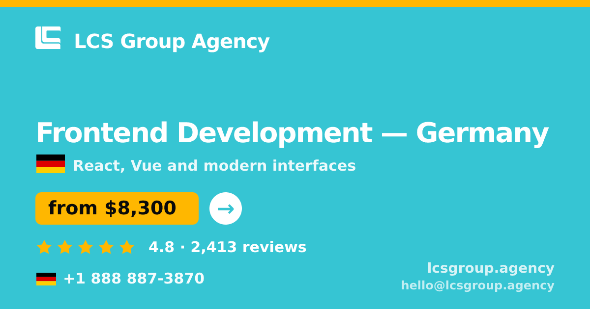 Frontend Development in Germany — from $8,300, rated 4.8/5 by 2413 clients. LCS Group Agency.