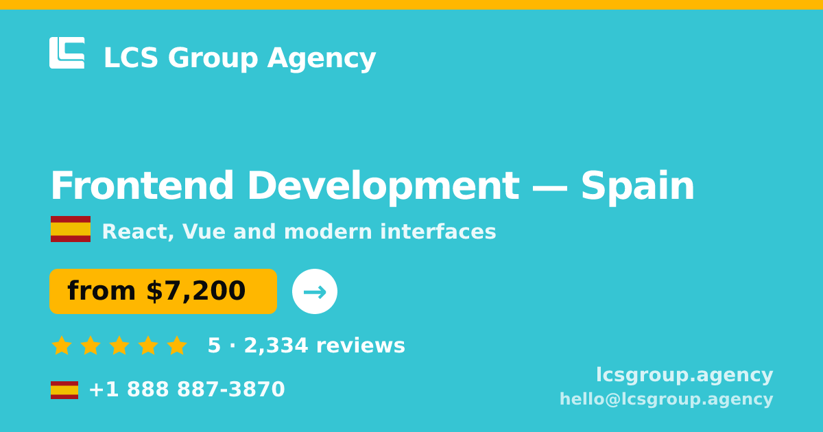 Frontend Development in Spain — from $7,200, rated 5/5 by 2334 clients. LCS Group Agency.