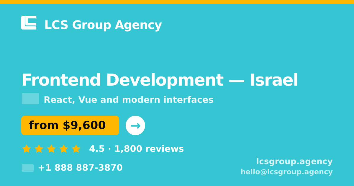 Frontend Development in Tel Aviv — from $9,600, rated 4.8/5 by 2173 clients. LCS Group Agency.