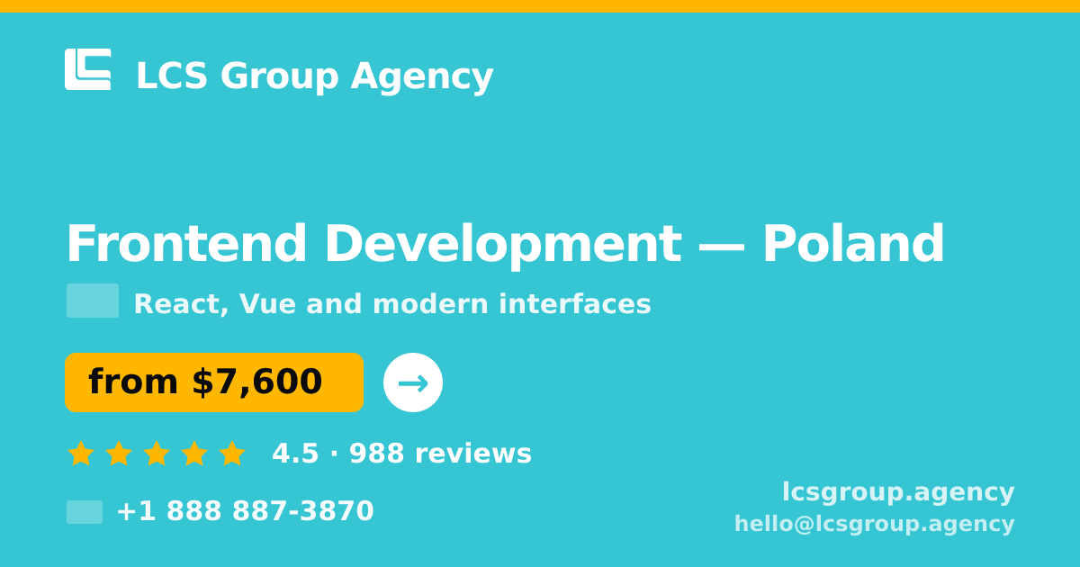 Frontend Development in Poland — from $7,600, rated 4.5/5 by 988 clients. LCS Group Agency.