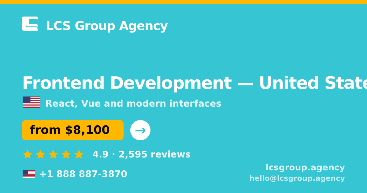 Frontend Development in United States — from $8,100, rated 4.9/5 by 2595 clients. LCS Group Agency.