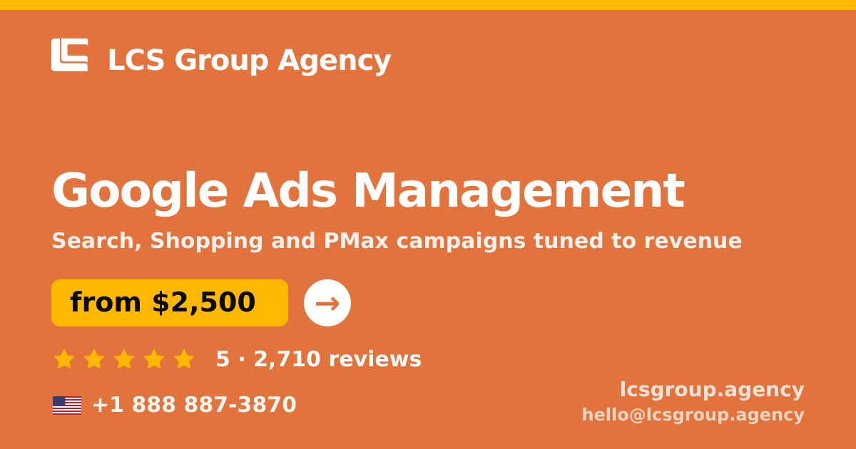 Google Ads Management in the USA — from $2,500/mo, rated 5/5 by 2710 clients. LCS Group Agency.