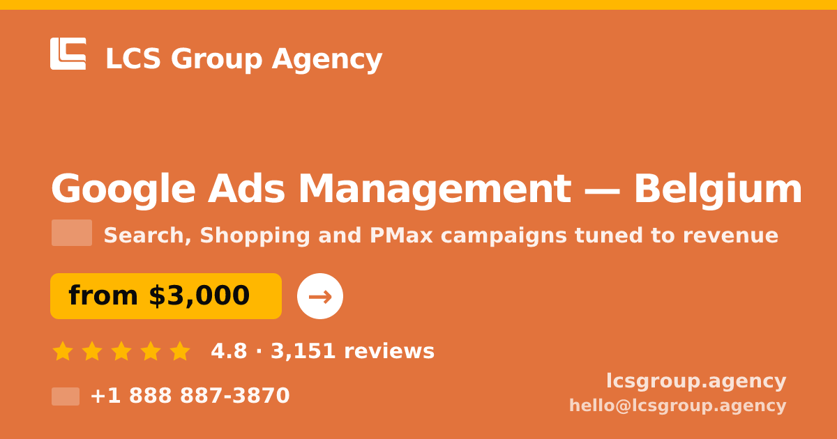 Google Ads Management in Belgium — from $3,000/mo, rated 4.8/5 by 3151 clients. LCS Group Agency.