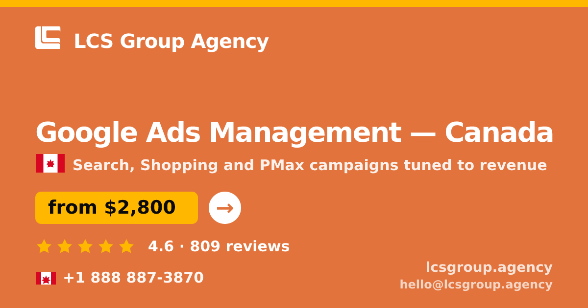 Google Ads Management in Canada — from $2,800/mo, rated 4.6/5 by 809 clients. LCS Group Agency.