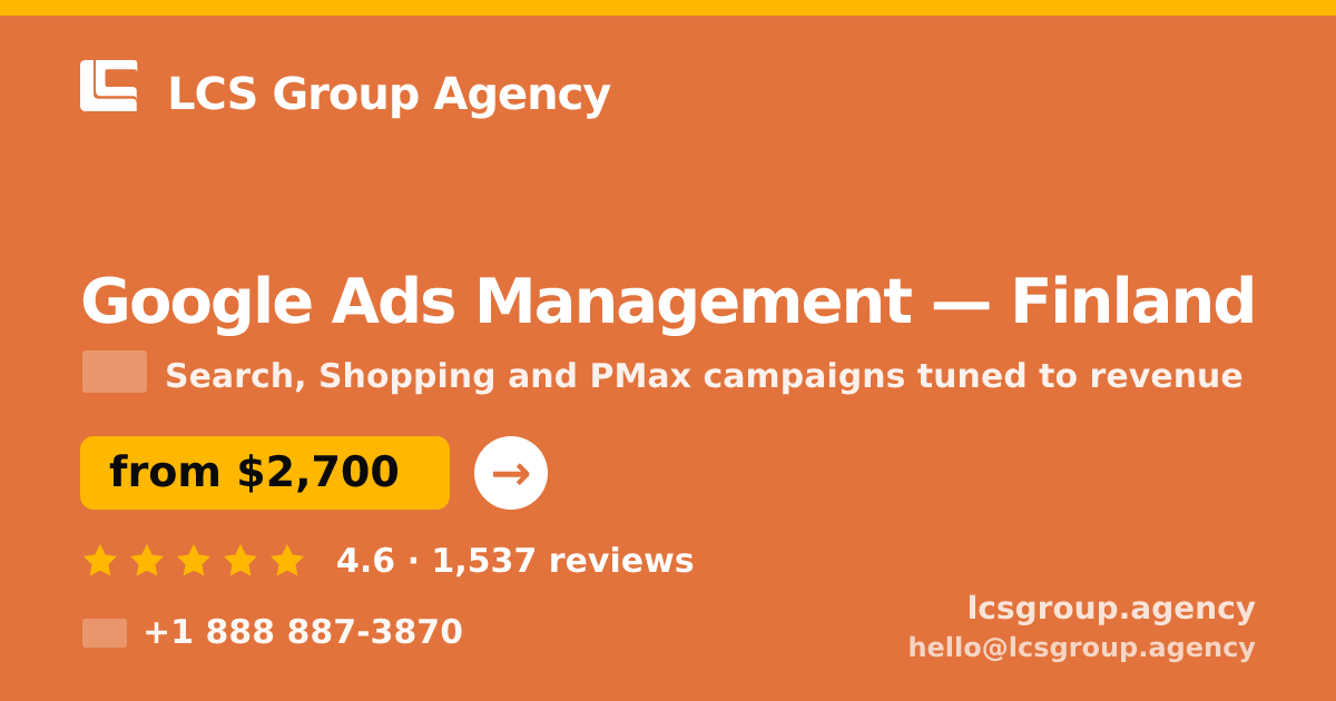 Google Ads Management in Finland — from $2,700/mo, rated 4.6/5 by 1537 clients. LCS Group Agency.