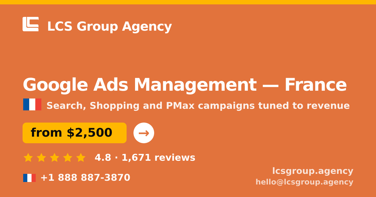 Google Ads Management in France — from $2,500/mo, rated 4.8/5 by 1671 clients. LCS Group Agency.