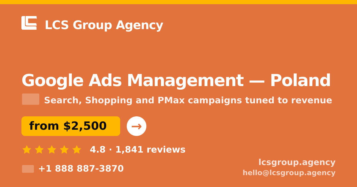 Google Ads Management in Poland — from $2,500/mo, rated 4.8/5 by 1841 clients. LCS Group Agency.