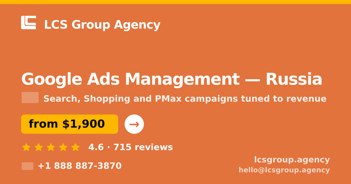 Google Ads Management in Russia — from $1,900/mo, rated 4.6/5 by 715 clients. LCS Group Agency.