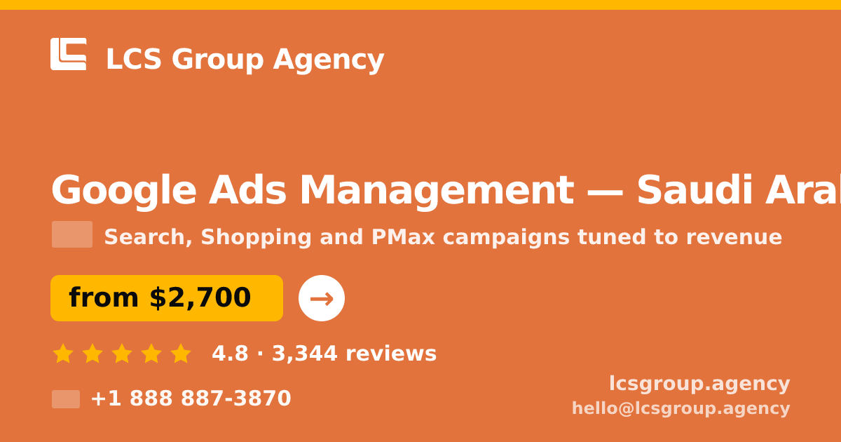 Google Ads Management in Saudi Arabia — from $2,700/mo, rated 4.8/5 by 3344 clients. LCS Group Agency.