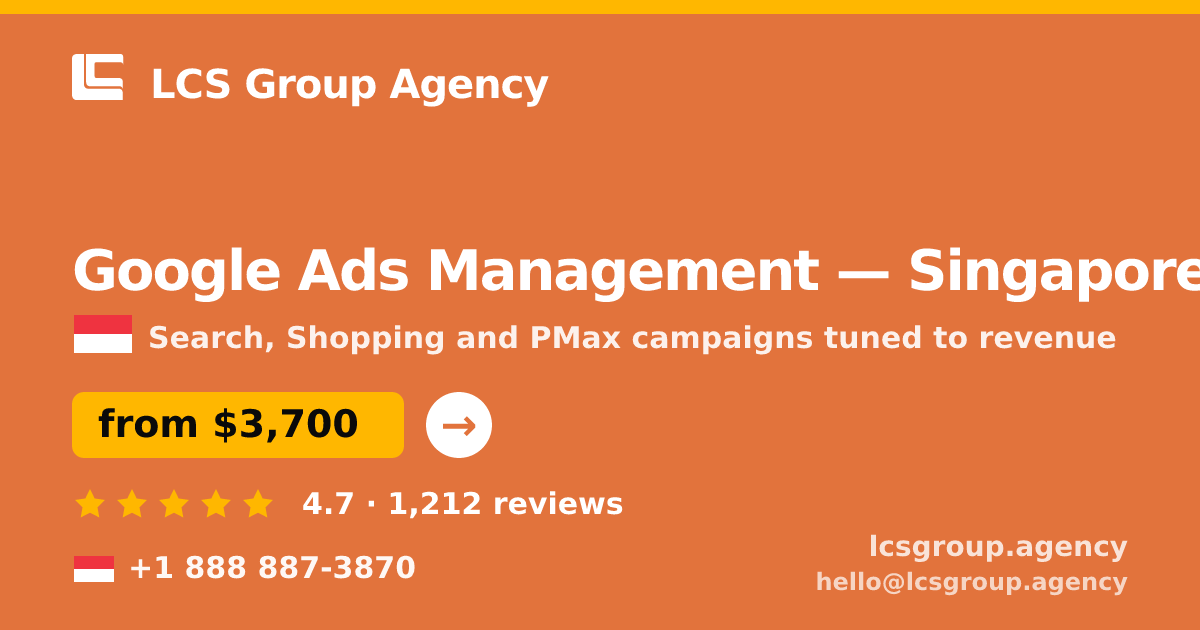 Google Ads Management in Singapore — from $3,700/mo, rated 4.7/5 by 1212 clients. LCS Group Agency.