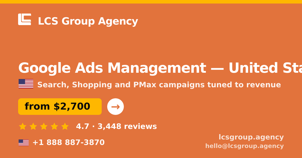 Google Ads Management in United States — from $2,700/mo, rated 4.7/5 by 3448 clients. LCS Group Agency.