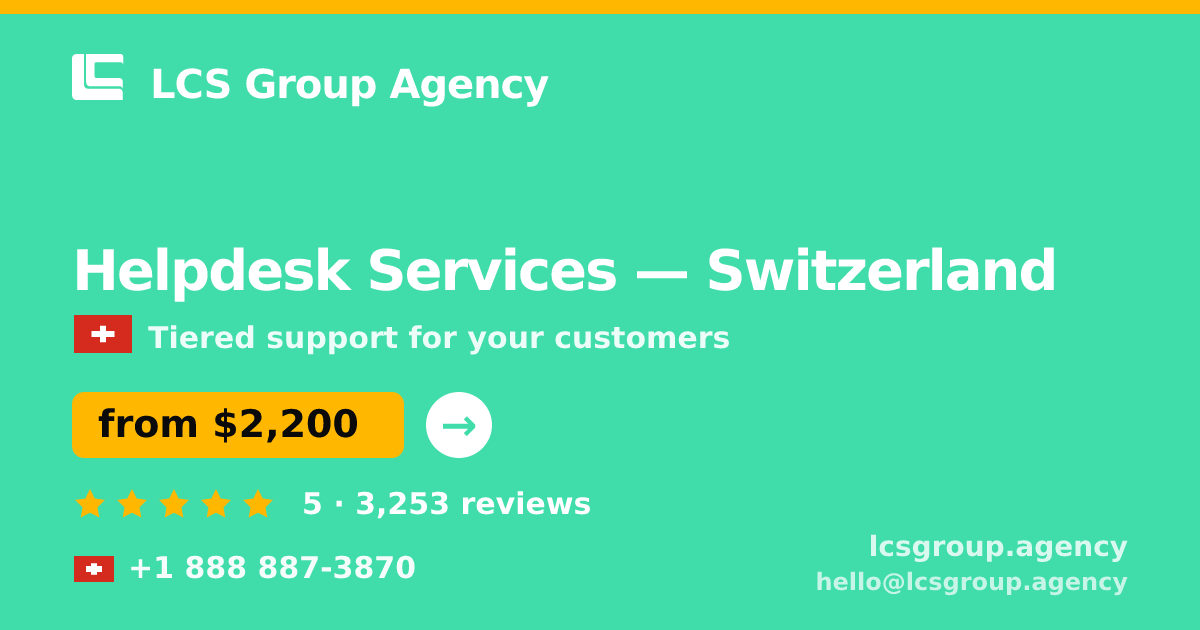 Helpdesk Services in Switzerland — from $2,200/mo, rated 5/5 by 3253 clients. LCS Group Agency.