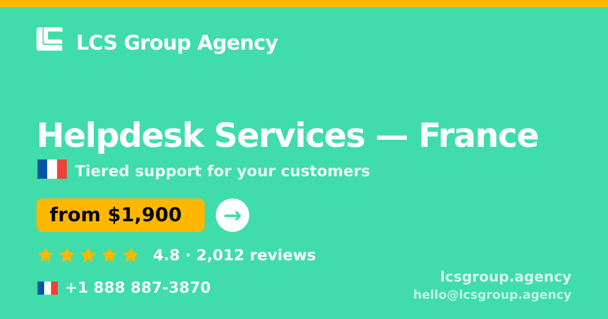 Helpdesk Services in France — from $1,900/mo, rated 4.8/5 by 2012 clients. LCS Group Agency.