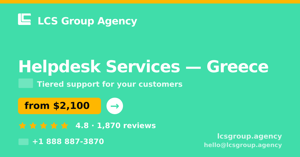 Helpdesk Services in Greece — from $2,100/mo, rated 4.8/5 by 1870 clients. LCS Group Agency.