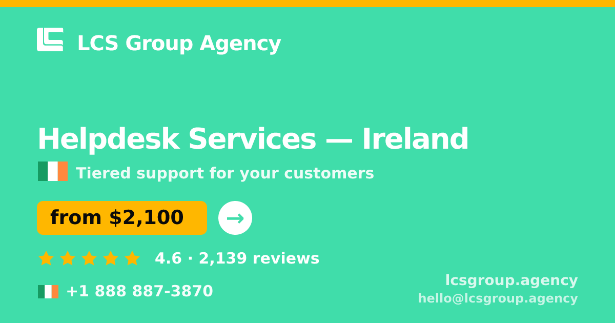 Helpdesk Services in Ireland — from $2,100/mo, rated 4.6/5 by 2139 clients. LCS Group Agency.