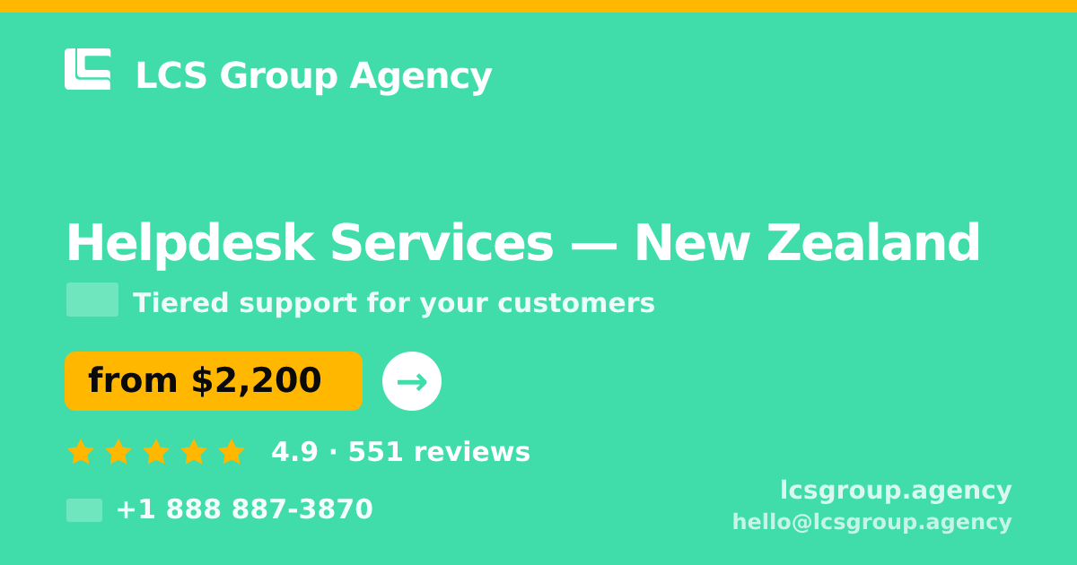 Helpdesk Services in New Zealand — from $2,200/mo, rated 4.9/5 by 551 clients. LCS Group Agency.
