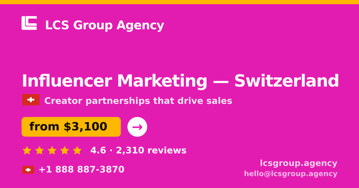 Influencer Marketing in Switzerland — from $3,100/mo, rated 4.6/5 by 2310 clients. LCS Group Agency.