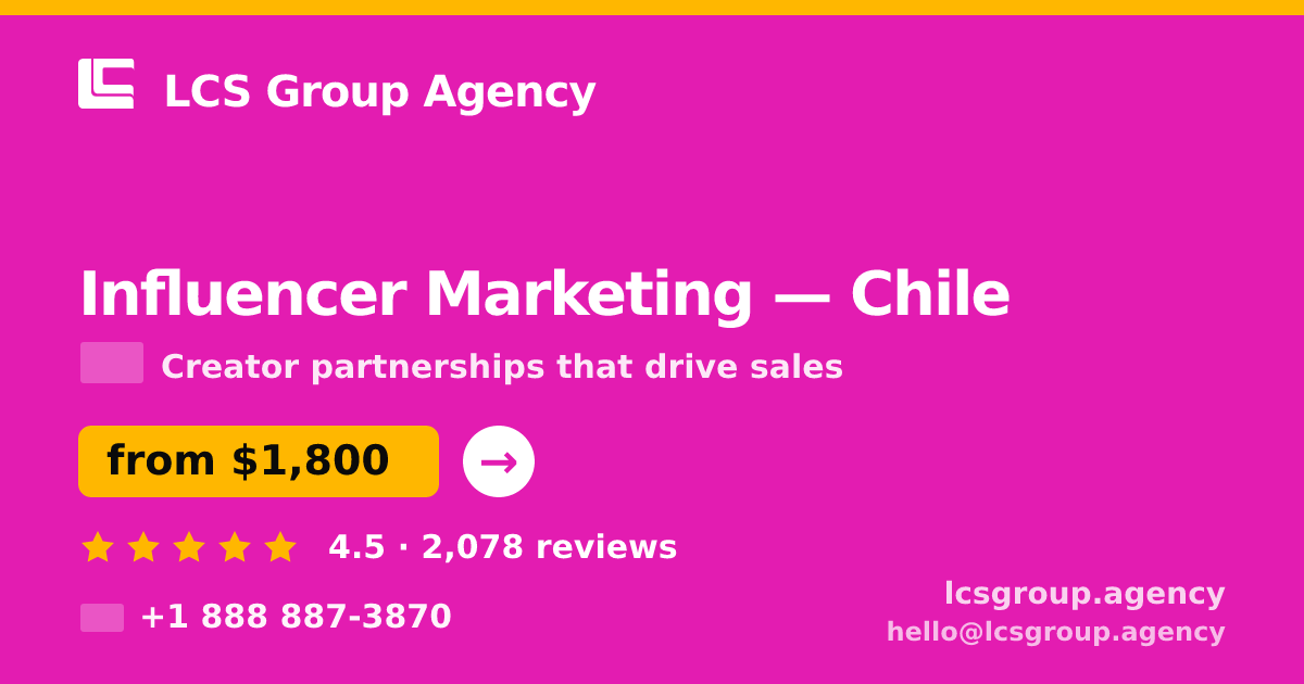 Influencer Marketing in Chile — from $1,800/mo, rated 4.5/5 by 2078 clients. LCS Group Agency.