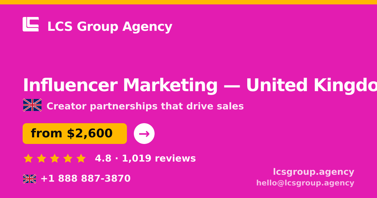 Influencer Marketing in United Kingdom — from $2,600/mo, rated 4.8/5 by 1019 clients. LCS Group Agency.