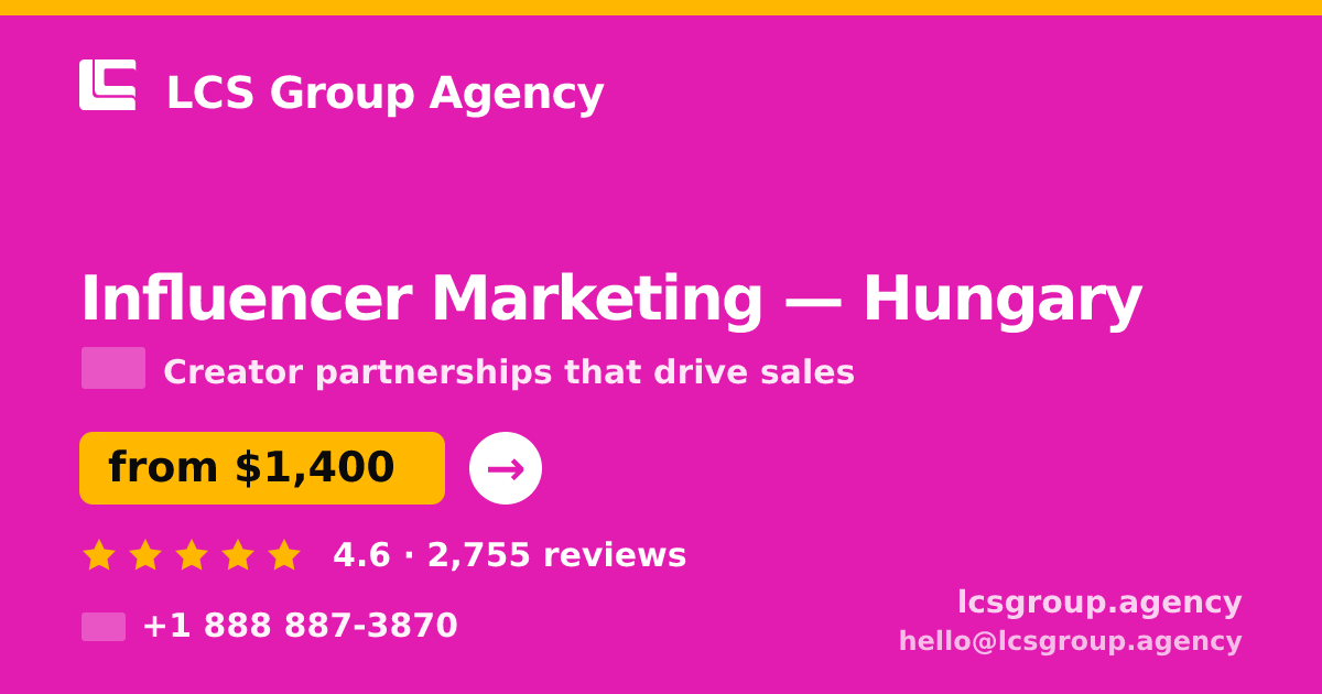 Influencer Marketing in Hungary — from $1,400/mo, rated 4.6/5 by 2755 clients. LCS Group Agency.