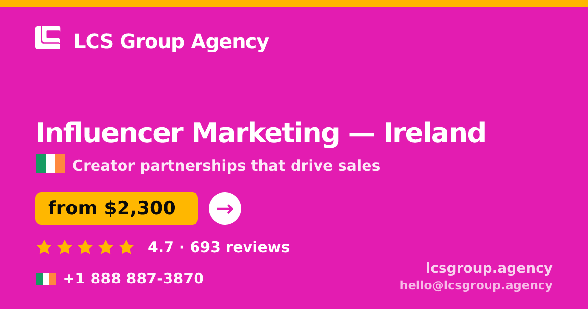 Influencer Marketing in Ireland — from $2,300/mo, rated 4.7/5 by 693 clients. LCS Group Agency.