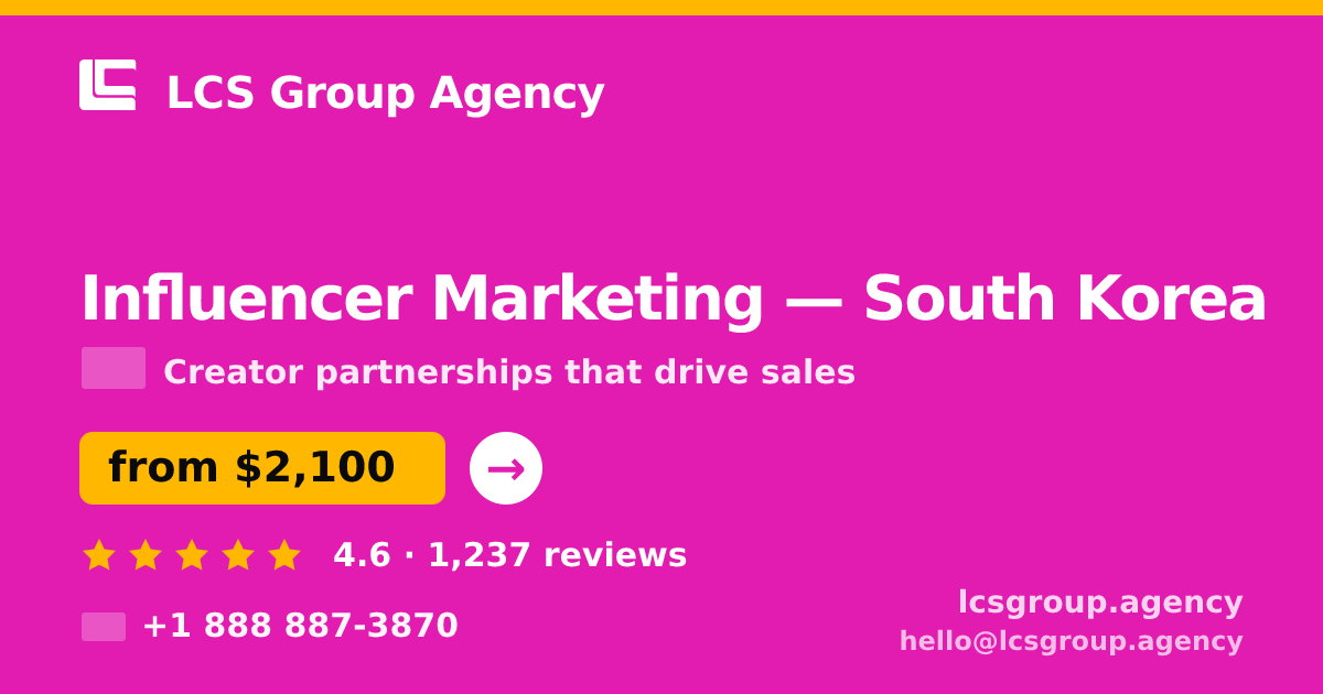 Influencer Marketing in South Korea — from $2,100/mo, rated 4.6/5 by 1237 clients. LCS Group Agency.