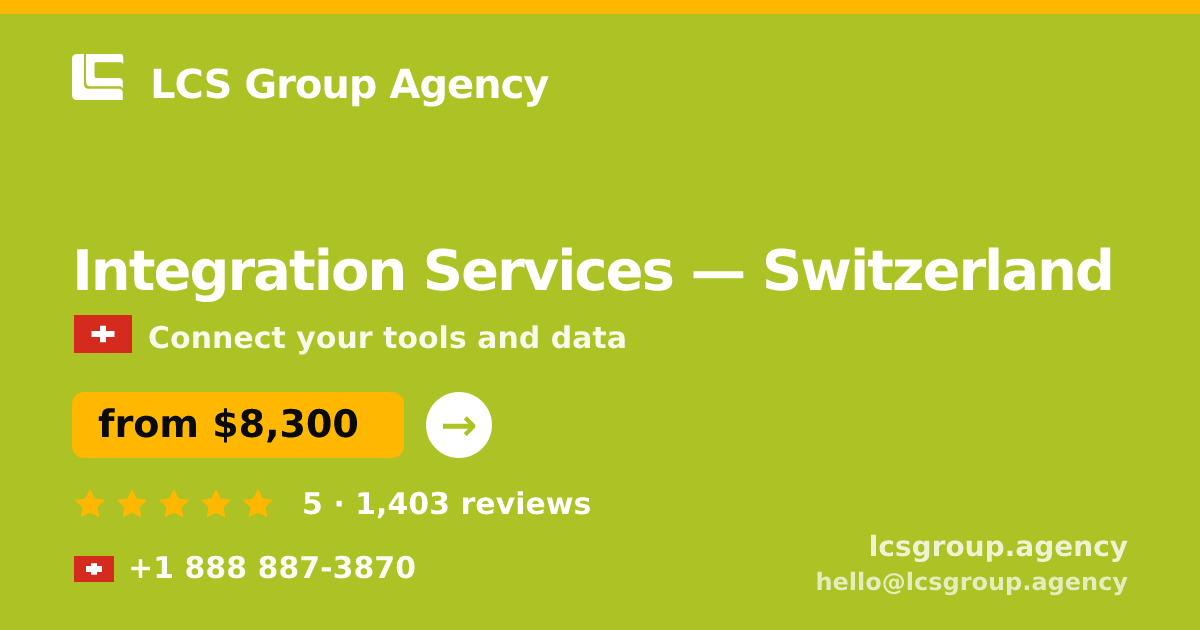 Integration Services in Switzerland — from $8,300, rated 5/5 by 1403 clients. LCS Group Agency.